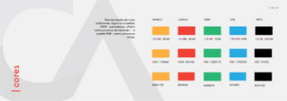 CORES | 7
Para reprodução das cores
institucionais, segue-se os padrões
CMYK - para adesivos, offset e
outros processos de impressão - , e
o padrão RGB - para os processos
virtuais.
|cores AMARELO		LARANJA		VERDE			AZUL			PRETO
C0 M35 Y85 K0
R251G176B64
#FBA F3F
C0 M90 Y85 K0
R239 G65 B54
#EF4036
C75 M0 Y75 K0
R43 G182B115
#2AB573
C70 M15Y0 K0
R39 G170B225
#27A9E1
C0 M0 Y0 K100
R35 G31B32
#231F20
 