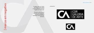 Em alguns casos, por motivo
de contraste, a logo poderá
ser apresentada em sua forma
negativa com fundo preto.
Para estar versão da logo é
necessário que haja absoluto
controle da qualidade da
reprodução e da impressão dos
elementos.
MARCA EM NEGATIVO | 9
|marcaemnegativo USO NEGATIVO
 