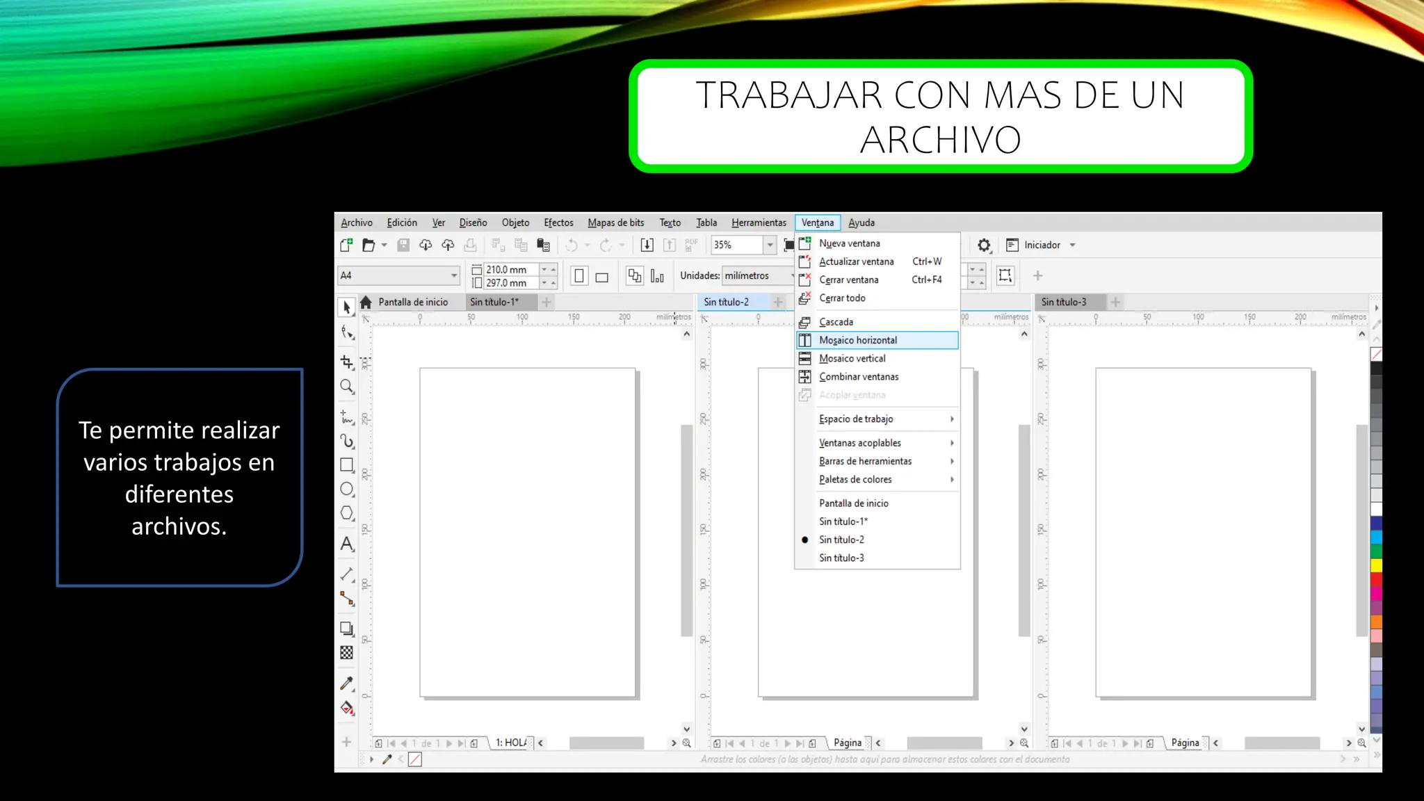 TRABAJAR CON MAS DE UN
ARCHIVO
Te permite realizar
varios trabajos en
diferentes
archivos.
 