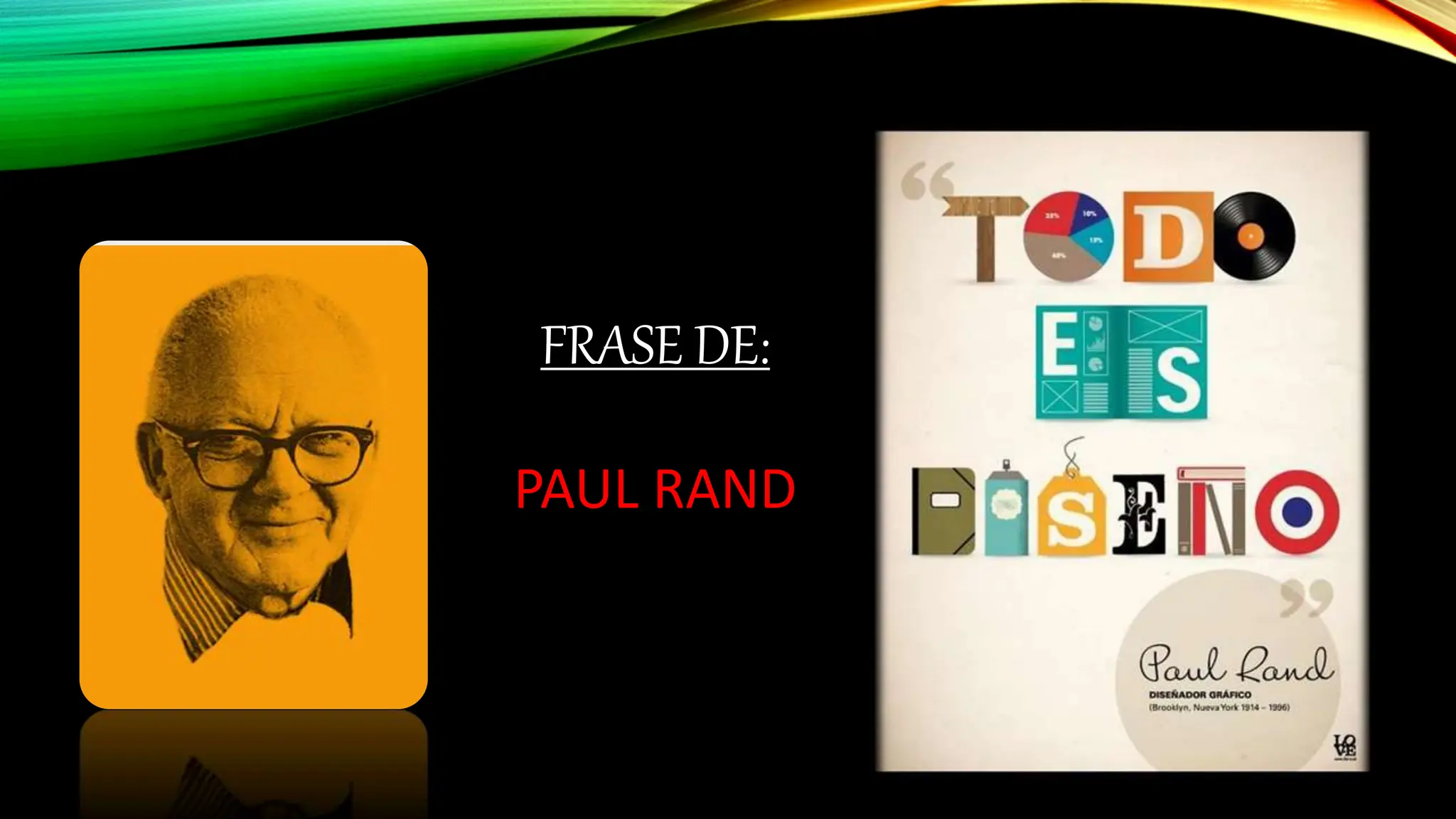 FRASE DE:
PAUL RAND
 