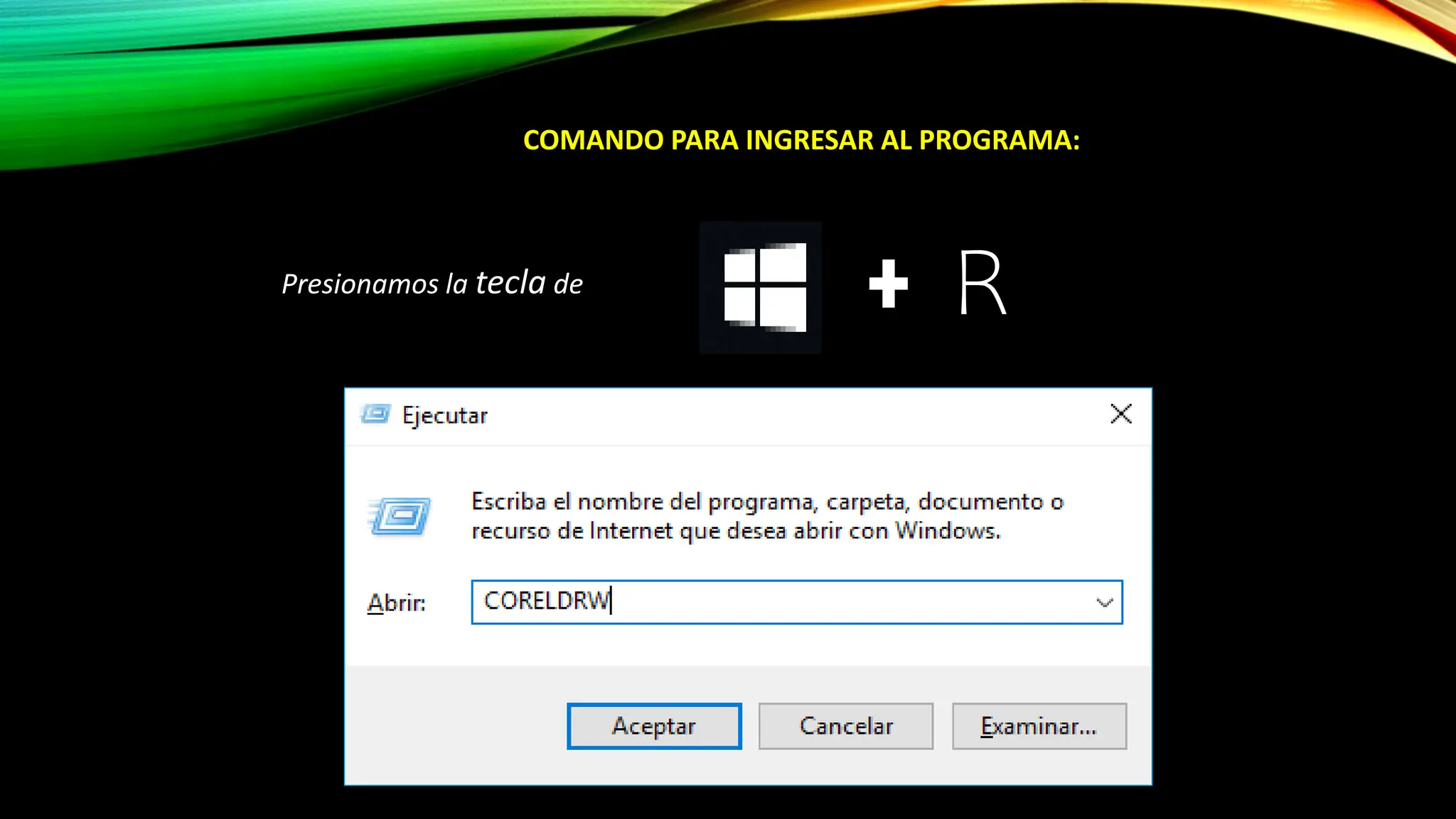 COMANDO PARA INGRESAR AL PROGRAMA:
Presionamos la tecla de
R
 