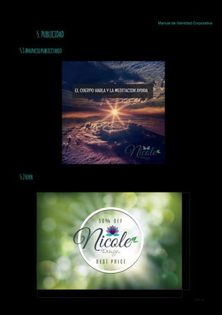 5.1Anunciopublicitario
Manual de Identidad Corporativa
5.2Flyer
5.PUBLICIDAD
10,9 cm
EL CUERPO HABLA Y LA MEDITACION AYUDA
 