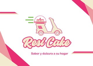Sabor y dulzura a su hogar
Resi Cake
 