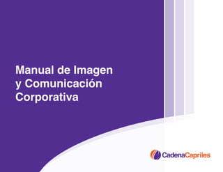 Manual de Imagen
y Comunicación
Corporativa
 