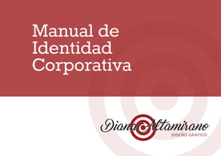 DISEÑO GRÁFICO
Manual de
Identidad
Corporativa
 