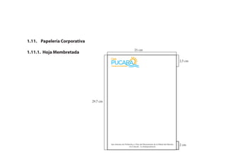 1.11.1. Hoja Membretada
1.11. Papelería Corporativa
21 cm
29.7 cm
2,5 cm
2 cmSan Antonio de Pichincha a 1 Km del Monumento de la Mitad del Mundo,
via Calacali - La Independencia.
 