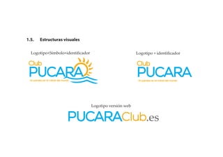 1.5. Estructuras visuales
Logotipo+Símbolo+identiﬁcador Logotipo + identiﬁcador
Logotipo versión web
 