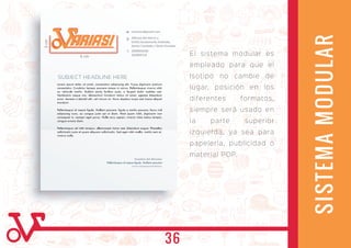 variasiec@gmail.com
0999964190
022804710
ARIASIARIASI
El sistema modular es
empleado para que el
Isotipo no cambie de
lugar, posición en los
diferentes formatos,
siempre será usado en
la parte superior
izquierda, ya sea para
papelería, publicidad o
material POP.
Alfonso del Hierro y
Emilio Bustamante Andrade,
Sector Condado / Quito-Ecuador
SISTEMAMODULAR
5 cm
3cm
36
 
