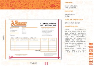 RETENCIÓNRETENCIÓN
COMPROBANTE
DE RETENCIÓN
RUC
1721546263001
TIPO
0000001
N.
Fecha:
Cliente:
C.I:
Dirección:
Teléfono:
COMPROBANTE DE PAGO DE LA RETENCIÓN
SERIE N. CORRELATIVO FECHA DE EMISIÓN
MONTO DE
PAGO
IMPORTE
RETENIDO
TOTALES
14,5 cm
13cm
Tamaño
13cm x 14,5cm
Tiro y Retiro
Material
Papel Bond
100gr
Tipo de impresión
Offset Full Color
Justificación
Este documento
es una constancia de
que alguna persona
moral te retuvo algún
tipo de impuesto,
(relativo al Impuesto
Sobre la Renta), y
sirve para demostrar
que dicho impuesto te
fue retenido, y
presentarlo a la
autoridad fiscal en
caso que te sea
r e q u e r i d o .
ARIASIARIASI
Quito - Ecuador
Alfonso del Hierro y Emilio
Bustamante Andrade.
Sector El Condado
variasiec@gmail.com
2804710- 0999964190
AUTO.SRI
CONTRIBUYENTE ESPECIAL NO.RESOLUCIÓN
VÁLIDO SU EMISIÓN HASTA 02/01/2021
José Antonio Silva Ruiz / Imprenta Sur
Ruc: 1723209555 / No. Autorizado 7389
Original: Sujeto pasivo retenido
Copia: Agente de retención
Firma del agente de Retención
51
 