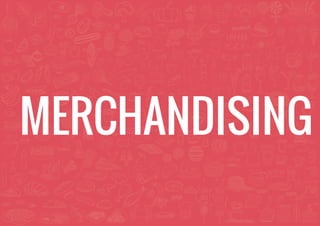 MERCHANDISING
 