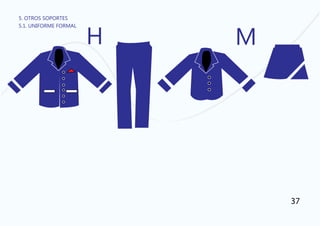 5. OTROS SOPORTES
5.1. UNIFORME FORMAL
H M
37
 