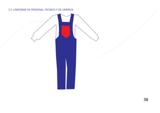 5.2. UNIFORME DE PERSONAL TECNICO Y DE LIMPIEZA
38
 