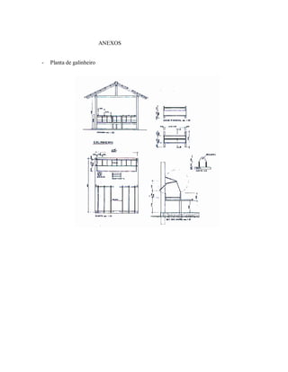 ANEXOS
- Planta de galinheiro
 