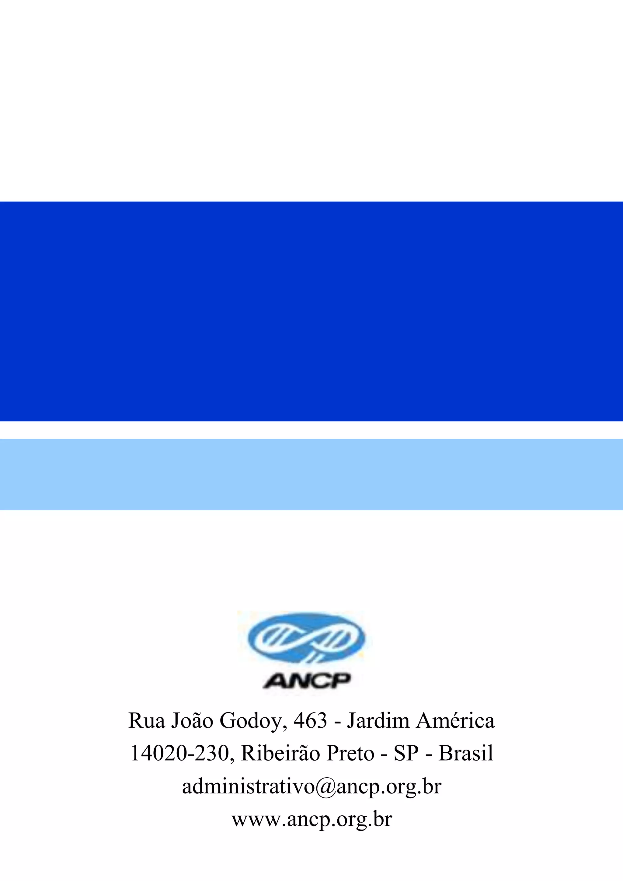 36




     Rua João Godoy, 463 - Jardim América
     14020-230, Ribeirão Preto - SP - Brasil
          administrativo@ancp.org.br
               www.ancp.org.br
 