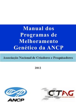 1




   Manual dos
  Programas de
 Melhoramento
Genético da ANCP


      2012
 