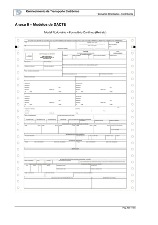 Conhecimento de Transporte Eletrônico
Manual de Orientações - Contribuinte
Pág. 137 / 165
Anexo II – Modelos de DACTE
Modal Rodoviário – Formulário Contínuo (Retrato)
 