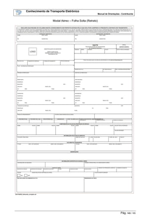 Conhecimento de Transporte Eletrônico
Manual de Orientações - Contribuinte
Pág. 143 / 165
Modal Aéreo – Folha Solta (Retrato)
 