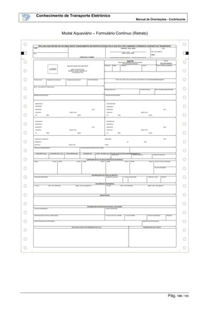 Conhecimento de Transporte Eletrônico
Manual de Orientações - Contribuinte
Pág. 145 / 165
Modal Aquaviário – Formulário Contínuo (Retrato)
 