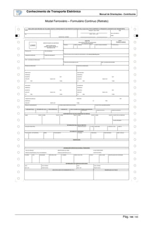 Conhecimento de Transporte Eletrônico
Manual de Orientações - Contribuinte
Pág. 149 / 165
Modal Ferroviário – Formulário Contínuo (Retrato)
 