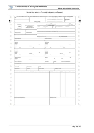 Conhecimento de Transporte Eletrônico
Manual de Orientações - Contribuinte
Pág. 155 / 165
Modal Dutoviário – Formulário Contínuo (Retrato)
 