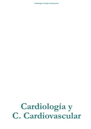 Cardiología y Cirugía Cardiovascular




  Cardiología y
C. Cardiovascular
 