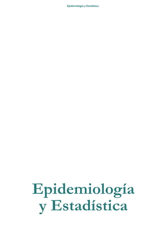 Epidemiología y Estadística




Epidemiología
 y Estadística
 
