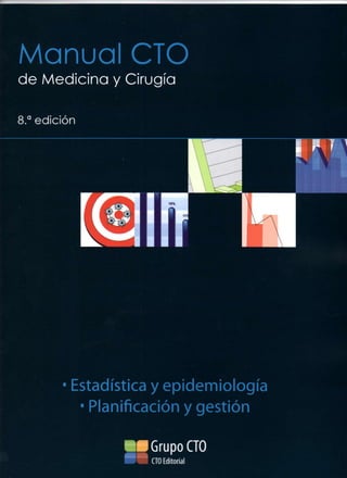 Manual CTO
de Medicina y Cirugía
Estadística y epidemiología
• Planificación y gestión
Grupo CTO
CTO Editorial
 