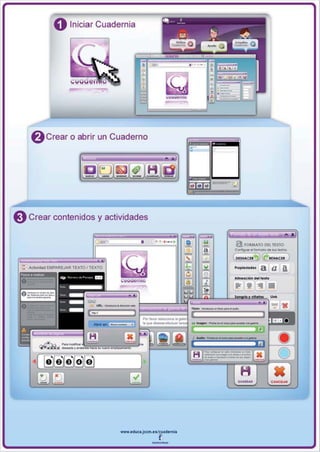 o   Iniciar Cuadernia




    f)Crear o abrir un Cuaderno




8   Crear contenidos y actividades


                                                                                   a    FORMATO Del TEXTO
                                                                                   ConIgue e l _ o de ..... I<IllOl.

                                                                                                        I EHACU




                      .      ~ ~~
                  c::::::::::.
                     Abnr"'¡:: I~                              IOJ _ _ _   .. _ _ _ _ ... _ . . ,
                                                                                                    J




                                                                                     ~"'.DAI




                                 www.eduea.jecm.es/cuadernll

                                                --
 