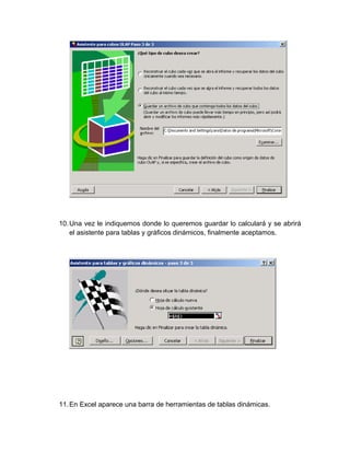 10. Una vez le indiquemos donde lo queremos guardar lo calculará y se abrirá
    el asistente para tablas y gráficos dinámicos, finalmente aceptamos.




11. En Excel aparece una barra de herramientas de tablas dinámicas.
 