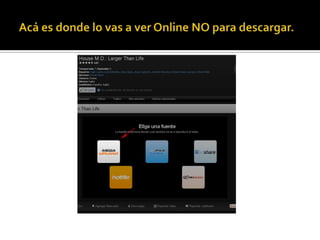 Acá es donde lo vas a ver Online NO para descargar.Elegís una fuente, la mejor es MEGA UPLOAD