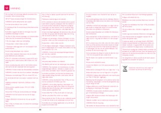 50 51
VARNING
Alla varningar och anvisningar gällande produkten finns
översatta i denna bruksanvisning.
VIKTIGT! Spara bruksanvisningen för framtida behov.
VARNING! Lämna aldrig barnet utan uppsikt.
Se till att barnet alltid är inom synhåll.
En babysäng är klar för användning när låsmekanismerna
är ilagda.
Kontrollera noggrant att låsen är helt ilagda innan den
hopfällbara babysängen används.
Din Pack N‘ Play, inklusive sidostagen och bottenkudden,
måste vara helt monterade före användning.
• De övre stagen måste vara helt fastlåsta.
• Knutpunkten i mitten måste vara låst.
• Madrassen måste ligga platt och vara fastspänd med
kardborreband.
Använd aldrig babysängen utan madrass.
Använd alltid madrassen tillsammans med de medföl-
jande tillbehören på undersidan.
FÖR ATT UNDVIKA KVÄVNING, använd INTE extra
stoppning såsom vattenmadrass, eller kuddar inne i lek-
hagen.
Denna resebabysäng säljs med en hård bottenmadrass
utformad så att den undanröjer alla kvävningsrisker.
VARNING: Använd endast den tillhandahållna madrassen.
VARNING: Använd inte mer än en madrass i babysängen.
Madrassens nominella längd 950 mm, bredd 650 mm.
För att skydda ditt barn mot skador i samband med t.ex.
fall:
VARNING! BARNET FÅR INTE LÄMNAS UTAN
UPPSIKT.
Denna produkt uppfyller kraven i EN12221:2008,
EN716:2008.
Denna Pack‘ N Play kan också användas som lekhage.
VARNING! Se till att barnet inte kommer åt några
föremål.
Avlägsna tillbehören då barnet kan dra upp sig självt i
hagen.
Pack ‚N Play har flexibla sidor, till skillnad från barnsängar
med fasta sidor.
50 51
Soptunnan med ett kryss över anger att
produkten ska lämnas till återvinning.
SE
Pack ‚N Play är således speciellt utformad för att förhin-
dra kvävning.
Madrassens nedersta läge är det säkraste.
{0>It is essential to remove the bassinet and its support
tubes before using the cot/playpen with the mattress in
its lowest position<}0{>Det är viktigt att du avlägsnar
babykorgen och dess stödrör innan du använder baby-
sängen/lekhagen med madrassen i dess lägsta läge.<0}
Använd inte längre liggkorgen då: barnet kan sitta, sitta på
knä, eller dra sig upp, eller då barnet väger över 6,5 kg,
eller då barnet är äldre än 3 månader.
Lekhagen och barnsängen, inklusive sidostagen och bot-
tendynan, måste vara helt monterade innan de används.
Knutpunkten i mitten måste vara låst.
För att avlägsna babykorgen: Avlägsna madrassen, lossa
först 4 snäppknappar och 4 krokar, kroka sedan ur 8 clips
från sidoskenor och 2 rör.
VARNING: Använd inte babysängen/lekhagen/babykor-
gen utan dess underdel.
Pack N‘ Play‘s huvudkomponenter är ramen och mad-
rassen.
Alla andra delar betraktas som tillbehör.
Alla tillbehör skall tas bort när babykorgen inte används.
Varning: Var medveten om brandriskerna om baby-
sängen/lekhagen befinner i närheten av öppen eld och
andra starka värmekällor såsom infravärme, gasspisar etc.
Kontrollera produkten, se till att det inte förekommer
några skadade beslag, lösa leder, vassa kanter, eller att
några delar saknas.
VARNING: Lämna inte föremål i Pack ‚N Play som bar-
net kan använda för att klättra upp med.
Varning: Lämna aldrig någonting i babysängen och
ställ den aldrig nära något annat objekt som kan ge ett
fotfäste eller leda till kvävnings- eller strypningsrisk, t.ex.
snören, persienn-/gardinlinor etc.
Använd alltid Pack ‚N Play på ett platt och plant golv.
Håll den på avstånd från snören och sladdar.
Sluta använda din Pack ‚N Play om den vadderade kanten
rivs eller bits sönder så att vadderingen kommer fram.
Kontrollera lås och beslag regelbundet och se till att de
fungerar på ett säkert sätt.
Förvara produkten utom räckhåll för barn då den är
ihopfälld.
Alla monteringsbeslag måste dras åt ordentligt, eftersom
kroppsdelar eller kläder annars kan fastna med strypnings-
risk som följd.
Varning: Använd inte babysängen om någon del har
gått sönder, är sargad eller saknas och använd endast
reservdelar som godkänts av tillverkaren.
Använd endast tillsatsdelar som erhållits från tillverkaren
eller distributören.
Sluta använda Pack ‚N Play då barnet har vuxit till 86 cm,
väger mer än 14 kg, eller kan klättra ut ur den på egen
hand.
{0>To prevent injury from falls, when the child is able to
climb out of the product, the product should no longer
be used for that child<}91{>När barnet kan klättra ut
ur babysängen, bör den, för att undvika fallskador, inte
användas för det barnet längre.<0}.
Denna barnsäng (vars längd är mindre än eller lika med
1100 mm) är avsedd för barn under tre år.
Risk för skador som uppstår om barnet trasslar in sig i
något:
Förvara utom räckhåll för barnet.
Använd inte tillbehör som inte rekommenderats av till-
verkaren.
Skötbordet är ej lämpligt för barn som väger över 11 kg.
Skötbordet passar barn som är högst ett (1) år gamla.
VARNING! Avlägsna alltid skötbordet innan barnet place-
ras i Pack ‚N Play eller i liggkorgen.
Babykorg med förvaringsfack: Om du lämnar barnet utan
övervakning i babysängen, se till att förvaringsfackets öpp-
ning är stängd och låst.
Avlägsna elektronisk modul/ Roterande musikmobil vid
borttagning av babykorgen från sängen.
VARNING: Använd endast vibrationsmodulen i babykor-
gen vid användning av lekhage.
Avlägsna alltid vibrationsmodulen från babykorgen när
korgen inte används.
Gällande modeller med en elektronisk vibrationsenhet:
VARNING! Risk för strypning:
Håll sladden till vibrationsenheten utom räckhåll för barn.
Får ej användas tillsammans med förlängningssladdar.
Avlägsna inte etikett från lina.
Blöjhållaren ska endast användas tillsammans med sköt-
bordet.
Tag alltid bort blöjhållaren från Pack ‚N Play då skötbor-
det inte används.
Låt inte småbarn leka i närheten av liggkorgen utan
uppsikt.
Använd inga exta madrasser tillsammans med liggkorgen.
Graco Barnprodukter är engagerat i kampen för att
bevara den globala miljön.
Vi påminner därför om att enligt Direktiv 2002/96/EC,
Direktiv rörande Elektriskt och Elektroniskt Avfall, som
trädde i kraft den 13 augusti 2005, får produkter som
täcks av direktivet inte längre kastas i hushållssoporna.
Tillverkarna är skyldiga att ta tillbaka sådana produkter när
de tjänat ut, och därför kommer Graco att anpassa sig till
dessa krav för alla berörda produkter som säljs inom den
Europeiska unionen.
Var vänlig lämna in denna produkt på ett lokalt uppsam-
lingsställe när produkten har tjänat ut.
 