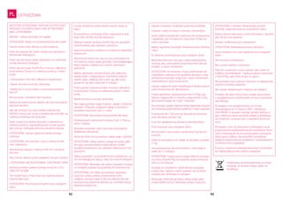 62 63
OSTRZEŻENIA
WSZYSTKIE OSTRZEŻENIA I INSTRUKCJE DOTYCZĄCE
PRODUKTU SĄ PRZETŁUMACZONE W TYM PORAD-
NIKU UŻYTKOWNIKA
WAŻNE—należy zachować do wglądu
OSTRZEŻENIE: Nigdy nie zostawiaj dziecka bez opieki
Zawsze trzeba mieć dziecko w polu widzenia.
Kojec jest gotowy do użytku dopiero po zamknięciu
elementów blokujących.
Przed użyciem kojca należy sprawdzić, czy zamknięte
zostały elementy blokujące.
Przed użyciem kojec Pack‘N Play musi być całkowicie
zmontowany. Dotyczy to zwłaszcza poręczy i mater-
acyka.
• Górna poręcz musi być całkowicie zaryglowana.
• Węzeł centralny musi być zamknięty.
• Materacyk musi być płaski i umocowany paskami
Velcro®.
Nie korzystać z produktu bez materaca
Materacyk trzeba zawsze układać tak, aby mocowania
były pod spodem
ABY NIE DOSZŁO DO UDUSZENIA DZIECKA, NIE
WOLNO umieszczać w kojcu dodatkowej wyściółki, np.
materaca wodnego lub poduszek.
Kojec turystyczny dostarczany jest z materacem w
twardym pokryciu, zaprojektowanym w taki sposób,
aby uniknąć niebezpieczeństwa uduszenia dziecka.
OSTRZEŻENIE: Używać wyłącznie dostarczonego
materaca.
OSTRZEŻENIE: nie korzystać z kojca z więcej niż jed-
nym materacem.
Standardowa długość materaca 950 mm, szerokość
650 mm.
Aby chronić dziecko przed upadkami i innymi urazami:
• OSTRZEŻENIE: NIE POZOSTAWIAĆ DZIECKA BEZ OPIEKI.
Niniejszy produkt spełnia wymogi normy EN 12221:
2008, EN716:2008.
Ten model Pack ‚n‘ Play może być wykorzystywany
również jako kojec
OSTRZEŻENIE: Przechowywać baterie poza zasięgiem
dzieci.
62 63
Przekreślony symbol pojemnika na śmieci
wskazuje, że produkt należy oddać do
recyklingu.
PL
Usunąć przedmiot, kiedy dziecko potrafi stanąć w
kojcu.
W odróżnieniu od kołysek, które mają sztywne boki,
kojec Pack ‚N Play ma boki elastyczne.
Dlatego materac do kojca Pack‘N Play jest specjalnie
skonstruowany, aby zapobiec uduszeniu.
Najniższe położenie materaca to położenie najbardziej
bezpieczne.
Niezmiernie ważne jest, aby na czas przebywania w
nim dziecka z kojca wyjąć gondolę i rurki podpierające,
kiedy materac znajduje się w swoim najniższym
położeniu.
Należy zaprzestać używania kojca, gdy spełniony
będzie jeden z następujących warunków: dziecko
potrafi usiąść, uklęknąć lub unieść się, albo waży
ponad 6,5 kg, albo ukończyło 3 miesiące.
Przed użyciem przenośny kojec musi być całkowicie
zmontowany. Dotyczy to zwłaszcza poręczy i mater-
acyka.
Węzeł centralny musi być zamknięty.
Aby wyjąć gondolę: wyjąć materac, odpiąć 4 pierwsze
zatrzaski i 4 haczyki, następnie odpiąć 8 zacisków z
prowadnic bocznych oraz 2 z rurek.
OSTRZEŻENIE: Nie używać kojca/gondoli bez bazy.
Podstawowymi elementami zestawu Pack ‚n‘ Play są
rama i materac.
Wszystkie pozostałe części stanowią wyposażenie
dodatkowe (akcesoria).
Akcesoria, które nie są używane, należy wyjąć z gondoli.
OSTRZEŻENIE: należy zwrócić uwagę na ryzyko, jakie
dla kojca stanowi bliskość potencjalnych źródeł
wysokiej temperatury, np. palników elektrycznych lub
gazowych.
Należy sprawdzić czy produkt nie jest uszkodzony, czy
nie ma brakujących złączy, części ani ostrych krawędzi.
OSTRZEŻENIE: Wewnątrz nie należy zostawiać niczego,
co mogłoby posłużyć za podpórkę do wspinania się.
OSTRZEŻENIE:: nie należy pozostawiać wewnątrz
kojca lub w jego pobliżu przedmiotów, które
mogłyby stanowić oparcie dla nóg dziecka lub stać
się przyczyną uduszenia dziecka, np. sznurków żaluzji
okiennych/zasłon itp.
Zawsze rozstawiać na płaskiej, poziomej podłodze.
Ustawiać z dala od luźnych sznurów i przewodów.
Jeżeli miękka krawędź jest rozerwana lub przegryziona
i wypełniacz jest na wierzchu, kojca Pack ‚N Play nie
wolno stosować.
Należy regularnie sprawdzać bezpieczeństwo zamków
i okuć.
Po złożeniu przechowywać poza zasięgiem dzieci.
Wszystkie elementy mocujące trzeba odpowiednio
zacisnąć, aby uniemożliwić przychwycenie ciała lub
odzieży, co grozi uduszeniem.
OSTRZEŻENIE: nie korzystać z kojca, jeżeli doszło do
uszkodzenia, pęknięcia lub zgubienia któregoś z jego
elementów; korzystać wyłącznie z części zamiennych
zatwierdzonych przez producenta.
Używać wyłącznie części dodatkowych dostarczonych
przez producenta lub dystrybutora.
Trzeba zaprzestać używania kojca Pack ‚N Play, gdy
dziecko osiągnie 86 cm wzrostu, wagę ponad 14 kg,
albo potrafi wspiąć się i wyjść z łóżeczka.
Dla uniknięcia upadku dziecka należy zaprzestać korzysta-
nia z produktu, jeżeli dziecko potrafi się z niego wydostać.
To łóżeczko (dł. 1100 mm lub dłuższe) jest przeznac-
zone dla dzieci poniżej 3 lat.
Grozi też zaplątanie się dziecka w elementy kojca.
Przechowywać poza zasięgiem dzieci.
Nie korzystać z akcesoriów niezalecanych przez pro-
ducenta.
Stolik do przewijania nie nadaje się dla dzieci powyżej
11 kg.
Jest przeznaczony dla noworodków i niemowląt w
wieku do 12 miesięcy.
OSTRZEŻENIE: Trzeba zawsze wyjąć stolik do przewija-
nia z kojca Pack‘N Play lub basenika przed umieszcze-
niem w nim dziecka.
Gondola ze schowkiem.: Jeżeli dziecko pozostaje
w kojcu bez nadzoru, należy upewnić się, że otwór
schowka jest zamknięty na zatrzaski.
Wyjmując z łóżeczka gondolę, należy wyjąć także
moduł elektroniczny/ Obrotowy zestaw muzyczny.
OSTRZEŻENIE: z modułu wibracyjnego gondoli
korzystać wyłącznie podczas korzystania z kojca.
Należy zawsze wyjmować moduł wibracyjny z gondoli,
gdy nie jest ona używana.
Modele z elektronicznym wibratorem:
OSTRZEŻENIE: Niebezpieczeństwo uduszenia:
Sznur wibratora musi się znajdować poza zasięgiem
dzieci.
Nie stosować przedłużacza.
Nie usuwać etykiety z przewodu.
Półeczki na pieluchy można używać tylko razem ze
stolikiem do przewijania - trzeba ją zawsze wyjmować
z Pack N‘Play, gdy stolik nie jest w użyciu.
Nie pozwalać nieco starszym dzieciom na zabawę bez
nadzoru w pobliżu basenika.
Nie używać dodatkowych materacy we wkładce.
Produkty dla dzieci firmy Graco zostały opracowane
z uwzględnieniem problematyki ochrony środowiska
naturalnego.
W związku z tym przypominamy, że w myśl
obowiązującej od 13 sierpnia 2005 r. dyrektywy
2002/96/WE w sprawie zużytego sprzętu elektryczn-
ego i elektronicznego produkty objęte tą dyrektywą
nie mogą być usuwane wraz z odpadami komunal-
nymi.
W związku z tym, że producenci zobowiązani są do
przyjmowania wyeksploatowanych produktów, firma
Graco zobowiązuje się do przestrzegania wymogów
dotyczących odbioru dla wszystkich produktów
objętych wspomnianymi przepisami i sprzedawanych
na terenie Unii Europejskiej.
Prosimy o zwracanie wyeksploatowanych produktów
do najbliższego punktu odbioru odpadów.
 