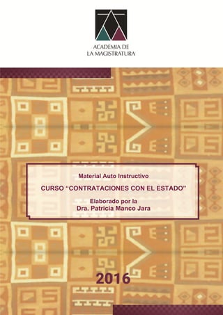 1
Material Auto Instructivo
CURSO “CONTRATACIONES CON EL ESTADO”
Elaborado por la
Dra. Patricia Manco Jara
 