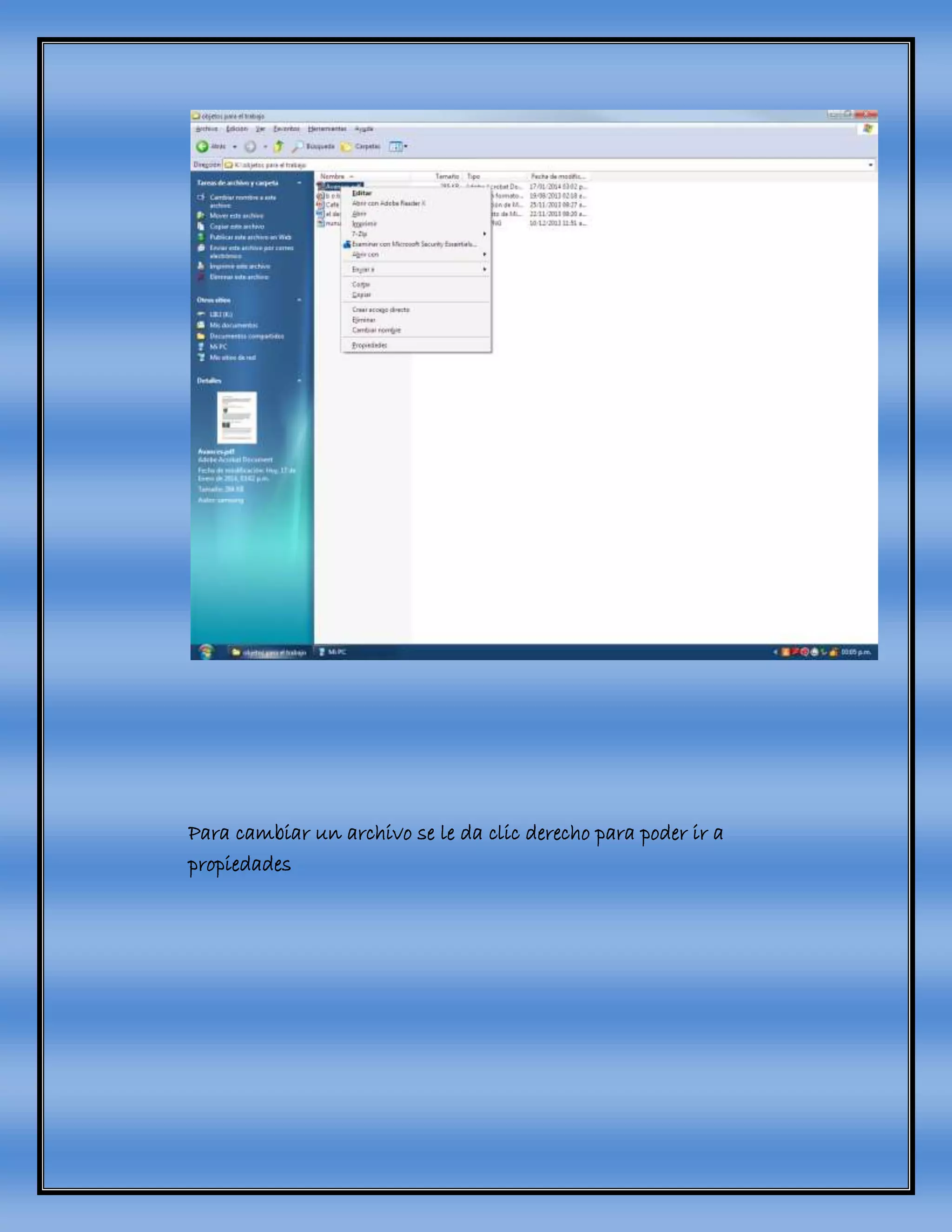 Para cambiar un archivo se le da clic derecho para poder ir a
propiedades
 