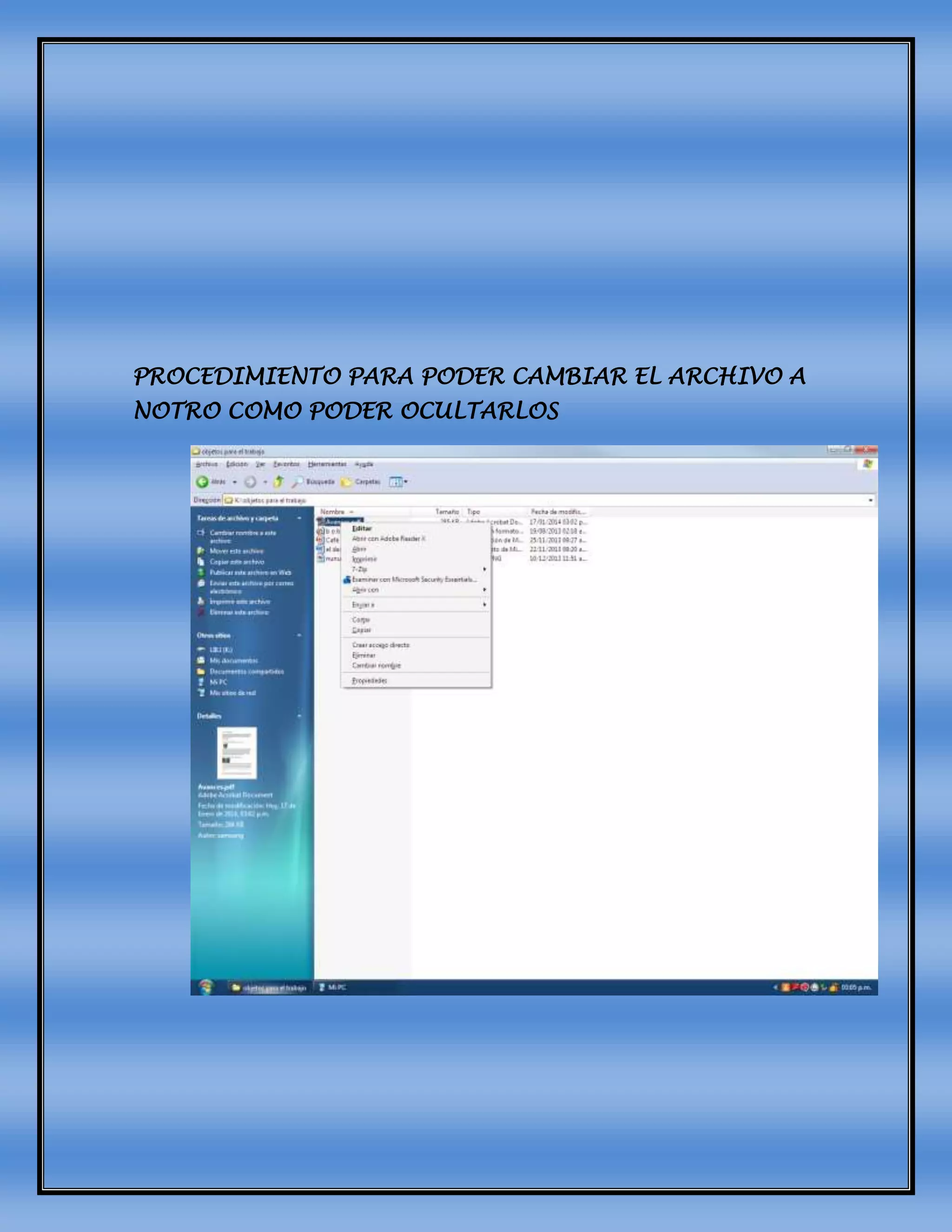 PROCEDIMIENTO PARA PODER CAMBIAR EL ARCHIVO A
NOTRO COMO PODER OCULTARLOS
 