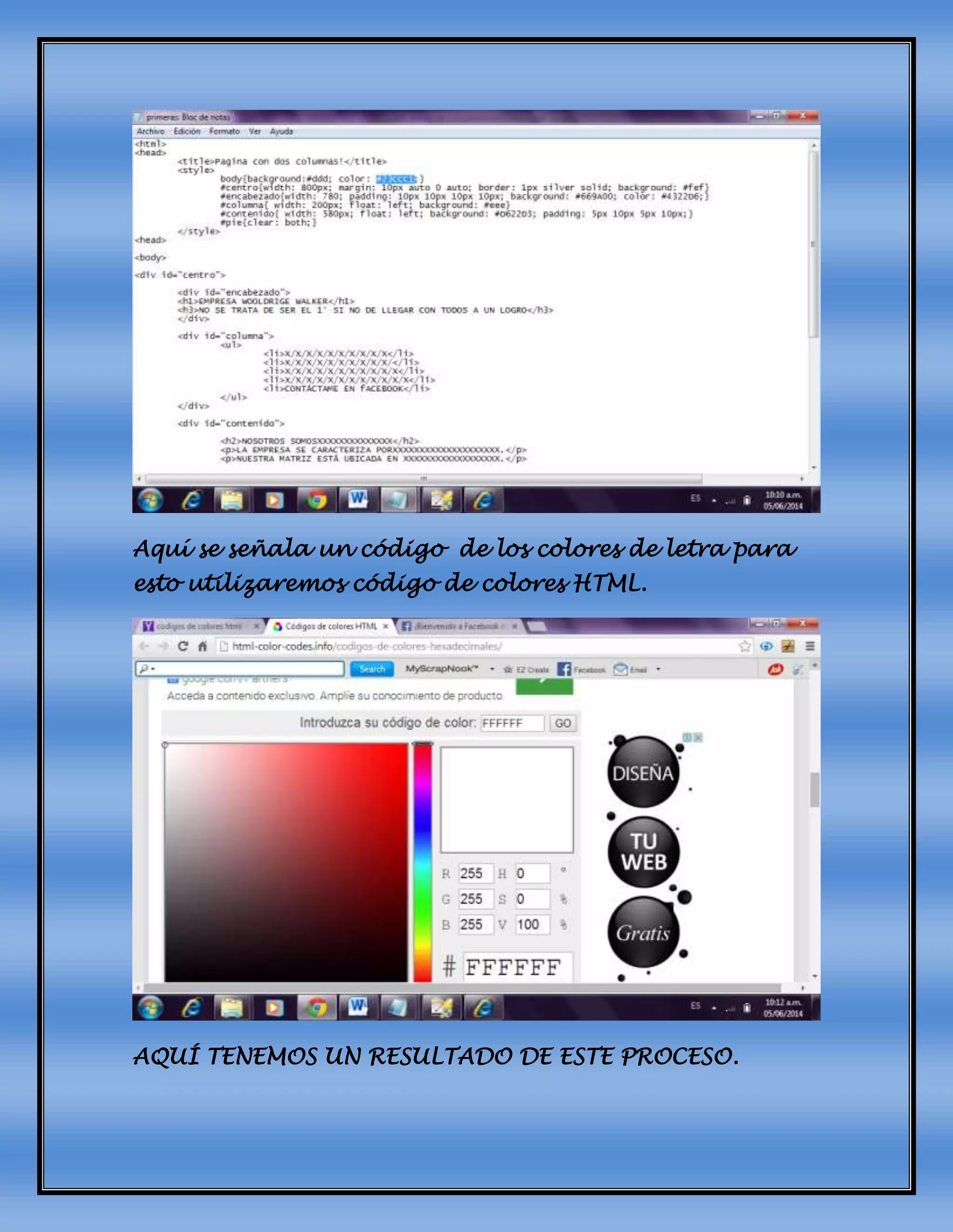 Aquí se señala un código de los colores de letra para
esto utilizaremos código de colores HTML.
AQUÍ TENEMOS UN RESULTADO DE ESTE PROCESO.
 