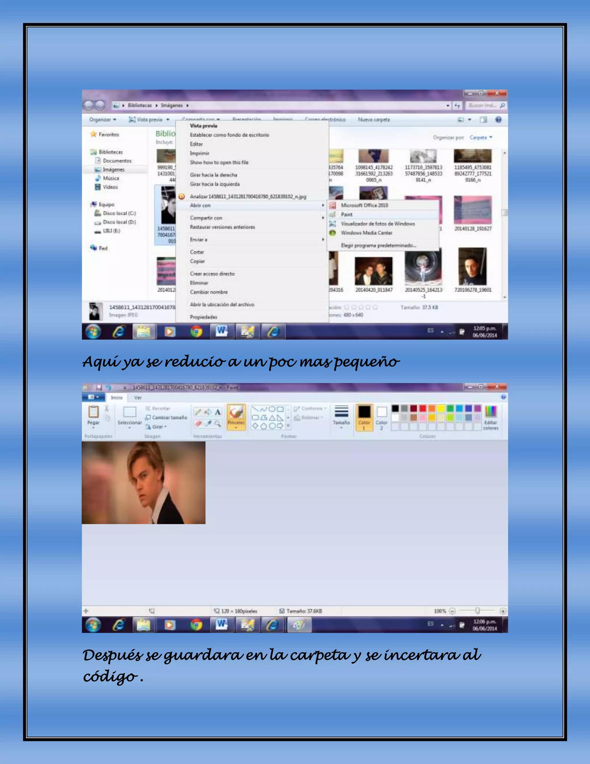 Aquí ya se reducio a un poc mas pequeño
Después se guardara en la carpeta y se incertara al
código .
 
