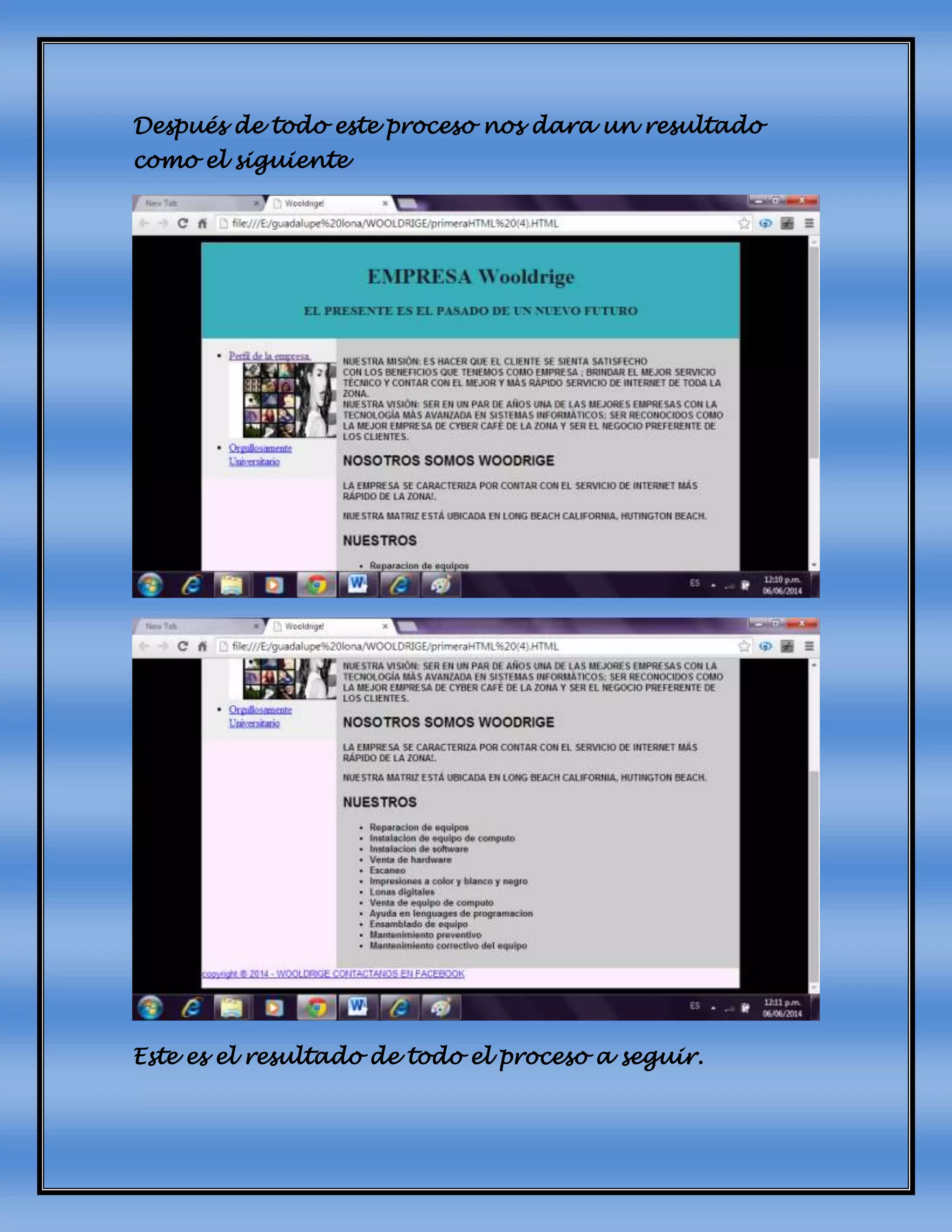 Después de todo este proceso nos dara un resultado
como el siguiente
Este es el resultado de todo el proceso a seguir.
 