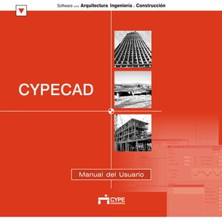 CYPECAD
INGENIEROS
CYPE
Software para Arquitectura, Ingeniería y Construcción
Manual del Usuario
 