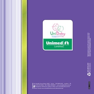3375-5050
Material impresso em papel 100% reciclado. A Unimed Londrina
utiliza produtos ecologicamente corretos para preservar o meio
ambiente e garantir a sustentabilidade do planeta.

 