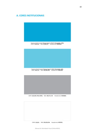 18 
Manual de Identidade Visual (EAlvesWGD) 
A. CORES INSTITUCIONAIS 
 