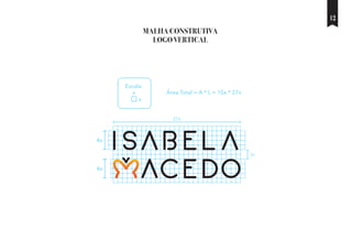 MALHA CONSTRUTIVA
LOGO VERTICAL
Escala:
Área Total = A * L = 10x * 27xx
x
4x
4x
27x
2x
12
 