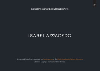 Se necessário aplicar o logotipo em fundo escuro e de difícil visualização/leitura da marca,
utilizar o Logotipo Monocromático Branco.
LOGOTIPO MONOCROMÁTICO BRANCO
07
 