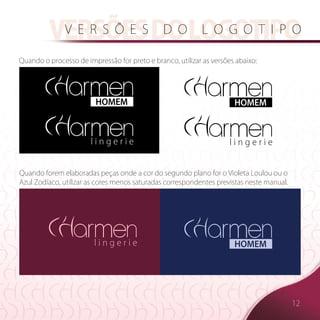 versões do logotipo
          v e r s õ e s d o l o g o t i p o

Quando o processo de impressão for preto e branco, utilizar as versões abaixo:




                         HOMEM                                        HOMEM




Quando forem elaboradas peças onde a cor do segundo plano for o Violeta Loulou ou o
Azul Zodíaco, utilizar as cores menos saturadas correspondentes previstas neste manual.




                                                                      HOMEM




                                                                                          12
 