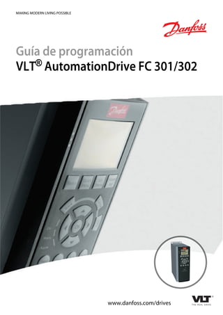 MAKING MODERN LIVING POSSIBLE
Guía de programación
VLT® AutomationDrive FC 301/302
www.danfoss.com/drives
 