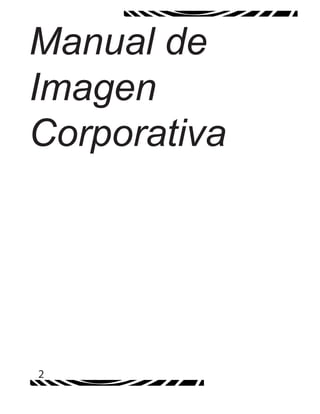 Manual de
Imagen
Corporativa
2
 