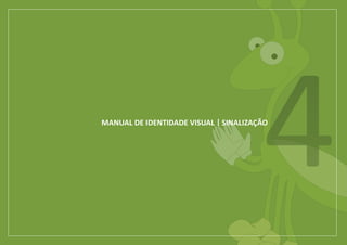4
MANUAL DE IDENTIDADE VISUAL SINALIZAÇÃO
 