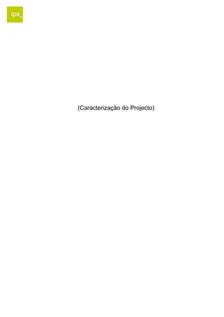 (Caracterização do Projecto) 
 