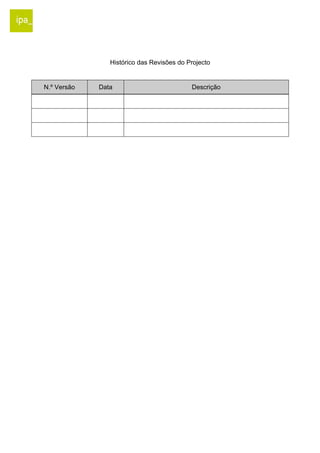 Histórico das Revisões do Projecto 
N.º Versão Data Descrição 
 