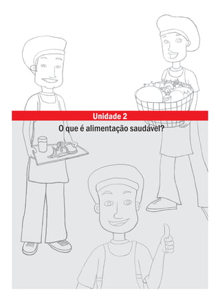 Unidade 2
O que é alimentação saudável?
 